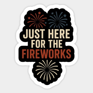 Just Here For The Fireworks – Funny 4th of July Patriotic Design Sticker